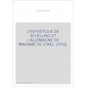L'ESTHETIQUE DE SCHELLING ET L'ALLEMAGNE DE MADAME DE STAEL. (1933).