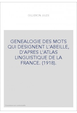 GENEALOGIE DES MOTS QUI DESIGNENT L'ABEILLE, D'APRES L'ATLAS LINGUISTIQUE DE LA FRANCE. (1918).