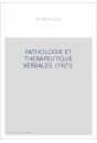 PATHOLOGIE ET THERAPEUTIQUE VERBALES. (1921).