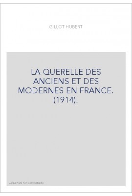 LA QUERELLE DES ANCIENS ET DES MODERNES EN FRANCE. (1914).