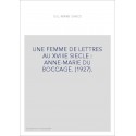 UNE FEMME DE LETTRES AU XVIIIE SIECLE : ANNE-MARIE DU BOCCAGE. (1927).