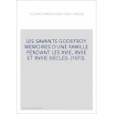 LES SAVANTS GODEFROY. MEMOIRES D'UNE FAMILLE PENDANT LES XVIE, XVIIE ET XVIIIE SIECLES. (1873).