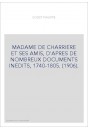MADAME DE CHARRIERE ET SES AMIS, D'APRES DE NOMBREUX DOCUMENTS INEDITS, 1740-1805. (1906).