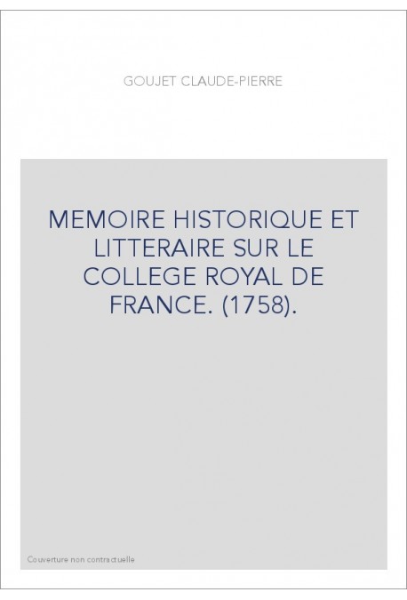 MEMOIRE HISTORIQUE ET LITTERAIRE SUR LE COLLEGE ROYAL DE FRANCE. (1758).