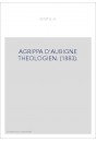 AGRIPPA D'AUBIGNE THEOLOGIEN. (1883).