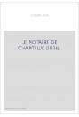 LE NOTAIRE DE CHANTILLY. (1836).