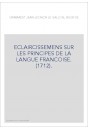ECLAIRCISSEMENS SUR LES PRINCIPES DE LA LANGUE FRANCOISE. (1712).