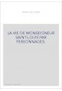 LA VIE DE MONSEIGNEUR SAINT-LOUIS PAR PERSONNAGES.