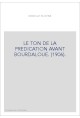 LE TON DE LA PREDICATION AVANT BOURDALOUE. (1906).