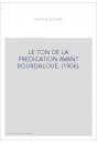 LE TON DE LA PREDICATION AVANT BOURDALOUE. (1906).