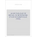 LA VIE PUBLIQUE DE MICHEL DE MONTAIGNE. ETUDE BIOGRAPHIQUE. (1855).