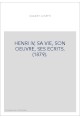 HENRI IV, SA VIE, SON OEUVRE, SES ECRITS. (1879).