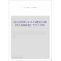 INDICATEUR DU "MERCURE DE FRANCE" (1672-1789). CONTENANT, LES NOMS DES PERSONNAGES SUR LESQUELS ON