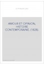 AMOUR ET OPINION, HISTOIRE CONTEMPORAINE. (1828).