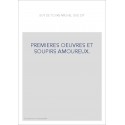 PREMIERES OEUVRES ET SOUPIRS AMOUREUX. LE PARADIS D'AMOUR, LES MIGNARDISES AMOUREUSES,