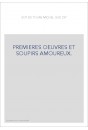 PREMIERES OEUVRES ET SOUPIRS AMOUREUX. LE PARADIS D'AMOUR, LES MIGNARDISES AMOUREUSES,