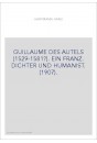 GUILLAUME DES AUTELS (1529-1581?). EIN FRANZ. DICHTER UND HUMANIST. (1907).