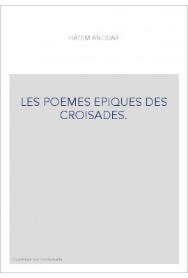 LES POEMES EPIQUES DES CROISADES.