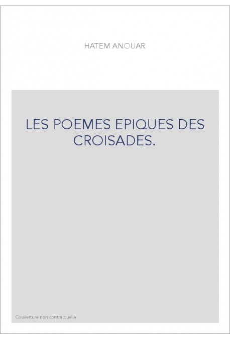 LES POEMES EPIQUES DES CROISADES.