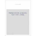 FRANCOIS DE LA NOUE, 1531-1591. (1892).