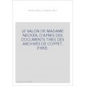 LE SALON DE MADAME NECKER, D'APRES DES DOCUMENTS TIRES DES ARCHIVES DE COPPET. (1882).