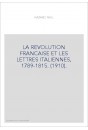 LA REVOLUTION FRANCAISE ET LES LETTRES ITALIENNES, 1789-1815. (1910).