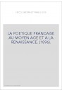 LA POETIQUE FRANCAISE AU MOYEN AGE ET A LA RENAISSANCE. (1896).