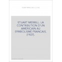 STUART MERRILL. LA CONTRIBUTION D'UN AMERICAIN AU SYMBOLISME FRANCAIS. (1927).