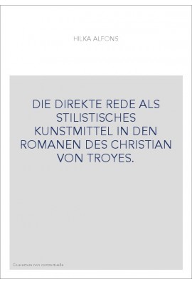 DIE DIREKTE REDE ALS STILISTISCHES KUNSTMITTEL IN DEN ROMANEN DES CHRISTIAN VON TROYES.