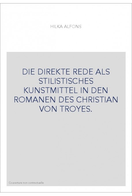 DIE DIREKTE REDE ALS STILISTISCHES KUNSTMITTEL IN DEN ROMANEN DES CHRISTIAN VON TROYES.