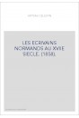 LES ECRIVAINS NORMANDS AU XVIIE SIECLE. (1858).