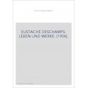 EUSTACHE DESCHAMPS. LEBEN UND WERKE. (1904).