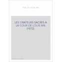 LES ORATEURS SACRES A LA COUR DE LOUIS XIV. (1872).