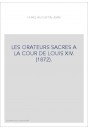 LES ORATEURS SACRES A LA COUR DE LOUIS XIV. (1872).