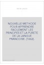 NOUVELLE METHODE POUR APPRENDRE FACILEMENT LES PRINCIPES ET LA PURETE DE LA LANGUE FRANCOISE. (1662).
