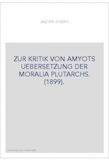 ZUR KRITIK VON AMYOTS UEBERSETZUNG DER MORALIA PLUTARCHS. (1899).