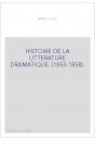 HISTOIRE DE LA LITTERATURE DRAMATIQUE. (1853-1858).