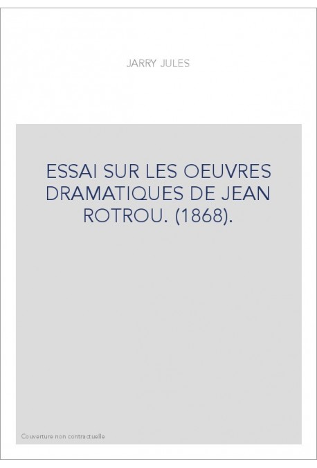ESSAI SUR LES OEUVRES DRAMATIQUES DE JEAN ROTROU. (1868).