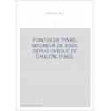 PONTUS DE TYARD, SEIGNEUR DE BISSY, DEPUIS EVEQUE DE CHALON. (1860).