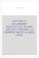 HISTOIRE DU MOUVEMENT INTELLECTUEL AU XVIE SIECLE ET PENDANT LA PREMIERE PARTIE DU XVIIE. (1860).
