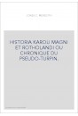HISTORIA KAROLI MAGNI ET ROTHOLANDI OU CHRONIQUE DU PSEUDO-TURPIN.