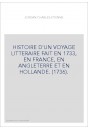 HISTOIRE D'UN VOYAGE LITTERAIRE FAIT EN 1733, EN FRANCE, EN ANGLETERRE ET EN HOLLANDE. (1736).