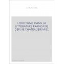 L'EXOTISME DANS LA LITTERATURE FRANCAISE DEPUIS CHATEAUBRIAND.