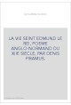 LA VIE SEINT EDMUND LE REI, POEME ANGLO-NORMAND DU XIIE SIECLE, PAR DENIS PIRAMUS.