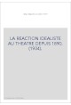 LA REACTION IDEALISTE AU THEATRE DEPUIS 1890. (1934).