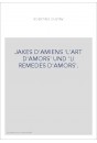 JAKES D'AMIENS 'L'ART D'AMORS' UND 'LI REMEDES D'AMORS'.