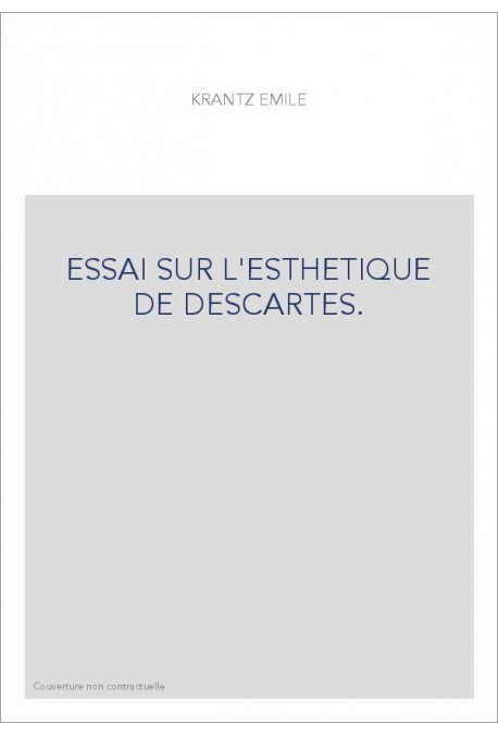 ESSAI SUR L'ESTHETIQUE DE DESCARTES.