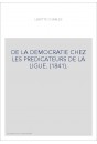 DE LA DEMOCRATIE CHEZ LES PREDICATEURS DE LA LIGUE. (1841).