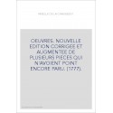 OEUVRES. NOUVELLE EDITION CORRIGEE ET AUGMENTEE DE PLUSIEURS PIECES QUI N'AVOIENT POINT ENCORE PARU. (1777).