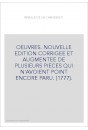 OEUVRES. NOUVELLE EDITION CORRIGEE ET AUGMENTEE DE PLUSIEURS PIECES QUI N'AVOIENT POINT ENCORE PARU. (1777).